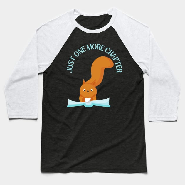 Squirrel reading book Just one more chapter I Love Books Bookoholic Baseball T-Shirt by BoogieCreates